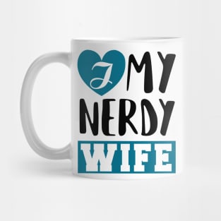 I Love my Nerdy Wife Mug